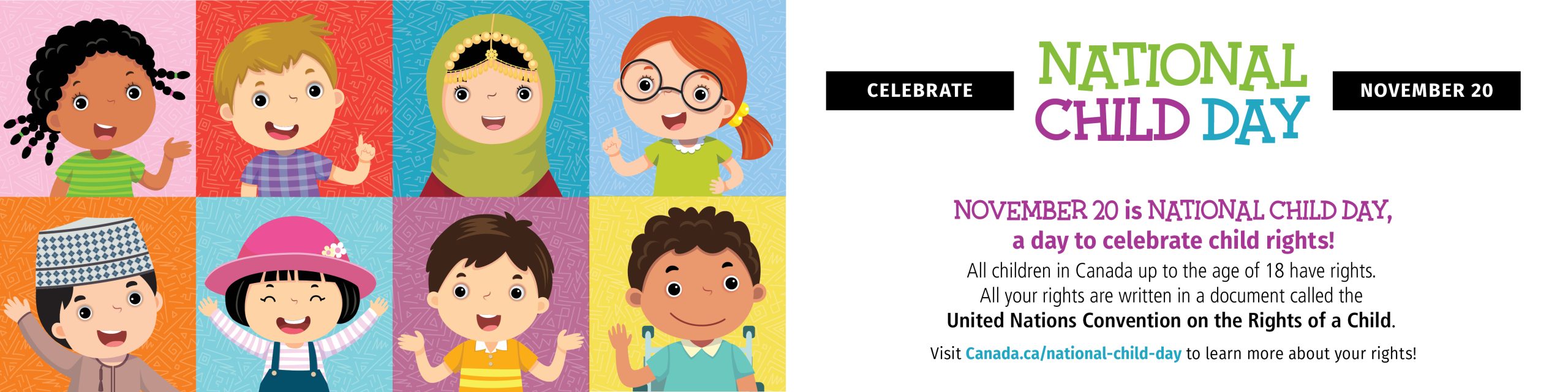 Illustrated National Child Day poster featuring eight cartoon children displayed in colourful square panels. Beside the illustrations, the poster reads: “Celebrate National Child Day - November 20.” Additional text explains that November 20 is a day to celebrate child rights, notes that all children in Canada under age 18 have rights protected by the United Nations Convention on the Rights of a Child, and directs readers to Canada.ca/national-child-day for more information.