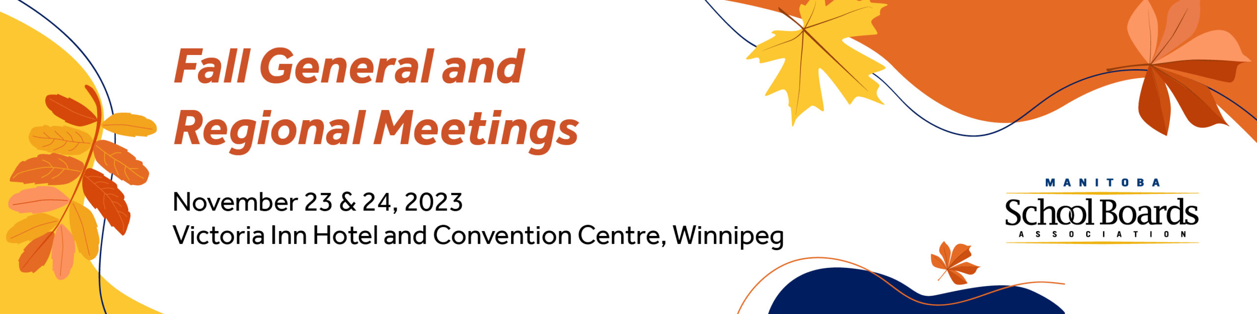 Decorative banner image with fall leaves and the text "Fall General and Regional Meetings" November 23 & 24, 2023. Victoria Inn Hotel and Convention Centre, Winnipeg. Manitoba School Boards Association Logo. 