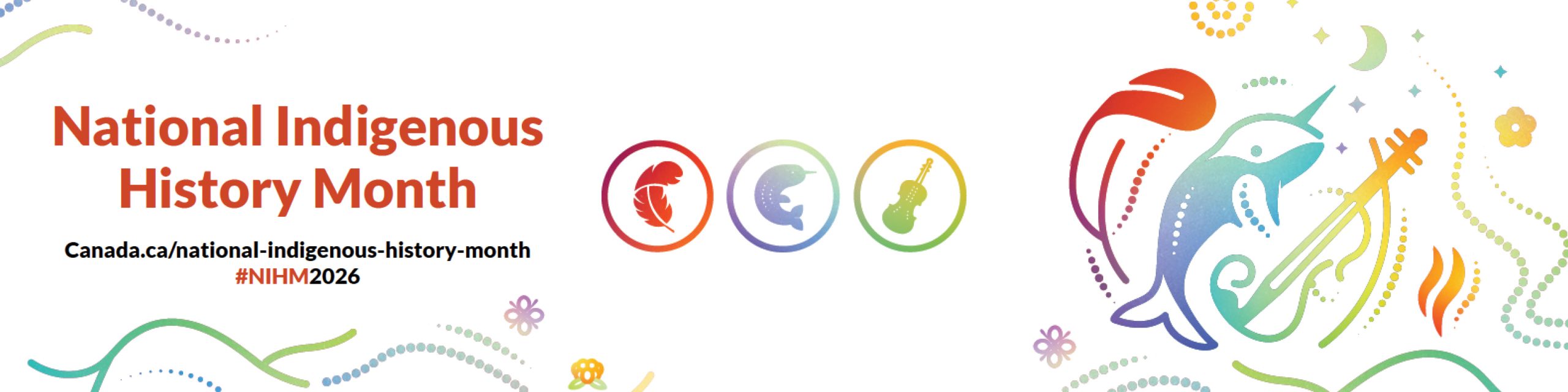 An image featuring intertwined illustrated symbols representing First Nations, Inuit and Métis: a feather, a narwhal and a fiddle, rendered in a flowing rainbow gradient. Surrounding these central symbols are decorative elements representing other aspects of First Nations, Inuit and Métis cultures. Text: National Indigenous History Month #NIHM2026 Canada.ca/national-indigenous-history-month