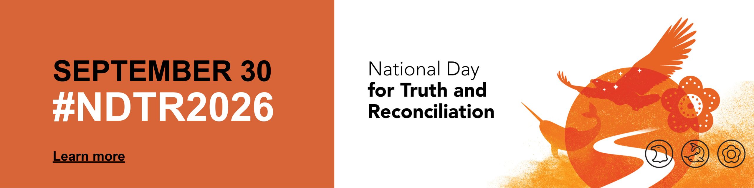 Image on a white background, with orange artwork showing an eagle, a narwhal, a beaded flower, a circle and a winding path. Text reads: September 30 #NDTR2026. Learn more. National Day for Truth and Reconciliation.